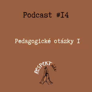 Respektúči #14 (Aktuální pedagogické otázky #I)