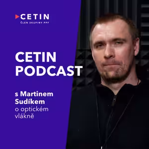 CETIN podcast – s Martinem Sudíkem o optice
