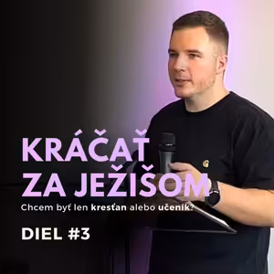 Kráčať za Ježišom #3 | 18.8.2024