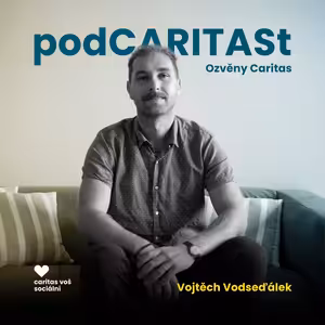 [Ozvěny Caritas] Vojtěch Vodseďálek: O cestě od praxe k výuce a mužích v sociální práci