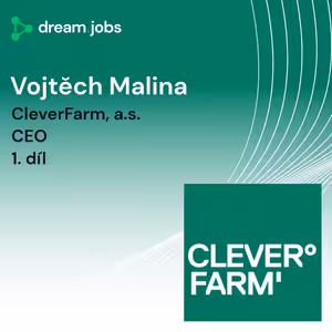 #79 - Vojtěch Malina - 1. díl - CEO - CleverFarm, a.s.