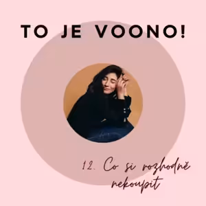 12.DÍL VOONO PODCASTU: CO ROZHODNĚ NEKUPOVAT?