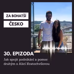 #30 Jak spojit podnikání a pomoc druhým s Alicí Kratochvílovou