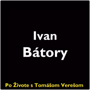 Po Živote s Tomášom Verešom #128 - Ivan Bátory