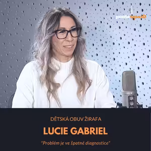 Lucie Gabriel – Dětská obuv Žirafa: Problém je ve špatné diagnostice