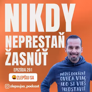 291. Nikdy neprestaň žasnúť