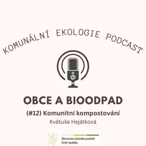 Obce a bioodpad #12 - Květuše Hejátková: Komunitní kompostování