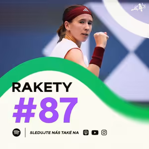Rakety #87 | Bartůňková šokuje tenisový svět! Má Česko novou hvězdu? w/ Petr Vaníček, Lukáš Dlouhý
