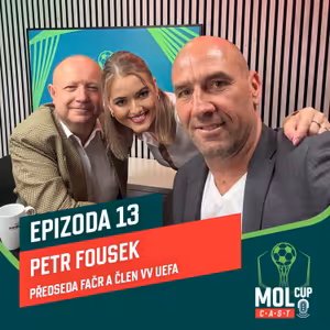 Speciál s předsedou FAČR a členem VV UEFA Petrem Fouskem I MOL Cup CAST #EP9