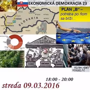 Ekonomická demokracia 23 - 2016-03-09 Plán B pre Slovensko – potreba plánu B sa rýchlo blíži…