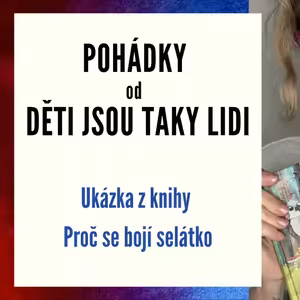 Pohádky od Děti jsou taky lidi - Ukázka z knihy Proč se bojí selátko