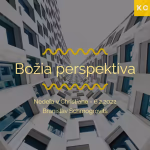 Nedeľa v Christiane - Božia perspektíva - Branislav Schmogrovits