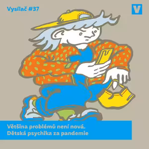 #37 Většina problémů není nová. Dětská psychika za pandemie