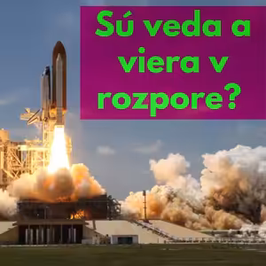 #9 - Sú veda a viera v rozpore?