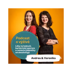 66. díl - Léky na hubnutí, bariatrické operace a redukční jídelníčky od obezitologů (Mgr. Andrea Pospíšil Jakešová a Ing. Mgr. Veronika Pourová)