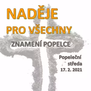 Popeleční středa 2021: "Naděje pro všechny: Popelec"