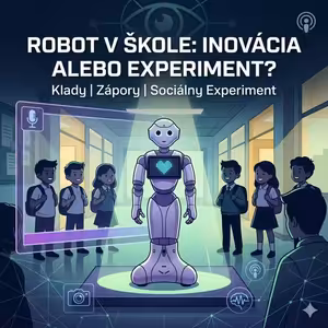 # 321 Robot v škole: Inovácia alebo sociálny experiment?