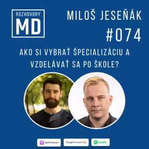 #074 Miloš Jeseňák - Ako si vybrať špecializáciu a vzdelávať sa po škole?