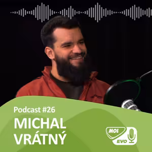 EVOLUCIONÁŘI 26. díl - Michal Vrátný