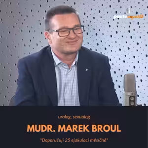 MUDr. Marek Broul – urolog, sexuolog: Doporučuji 25 ejakulací měsíčně