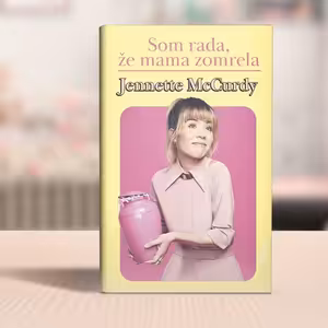 TIP na knihu: Som rada, že mama zomrela | Jennette McCurdy