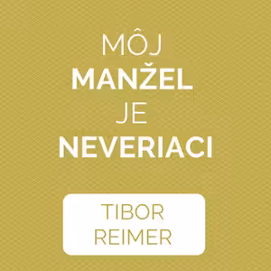 MÔJ MANŽEL JE NEVERIACI