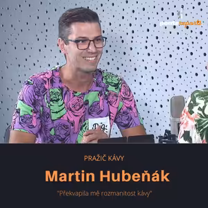 Martin Hubeňák – pražič kávy: Překvapila mě rozmanitost kávy