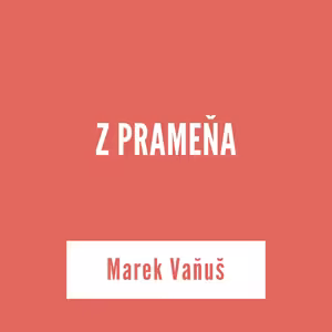 Z PRAMEŇA | Marek Vaňuš
