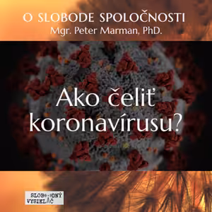 O slobode spoločnosti 07 - 2020-03-14 Ako čeliť koronavírusu ?