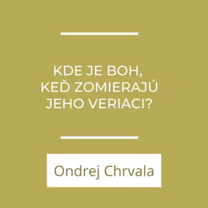 Kde je boh, keď zomierajú jeho veriaci? | A teraz čo?