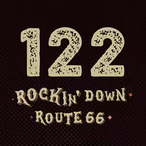 122 - ROCKIN' DOWN ROUTE 66 - 31. 07. 2025
