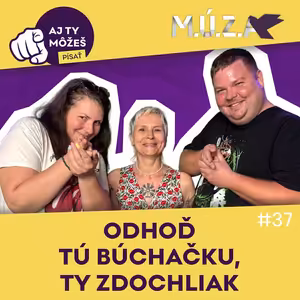 M.Ú.Z.A. 37 - Odhoď tú búchačku, ty zdochliak!