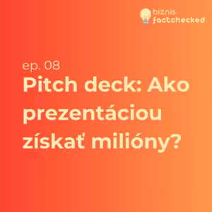 Pitch deck: Ako prezentáciou získať milióny? - Biznis factchecked