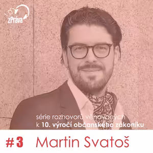 Série podcastů k 10. výročí od účinnosti občanského zákoníku. 3. díl – dr. Martin Svatoš