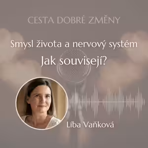 Smysl života a nervový systém - jak souvisejí? - Líba Vaňková
