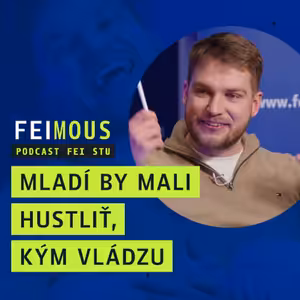 FEIMOUS: Mladí by mali hustliť kým vládzu (Marek Hric)
