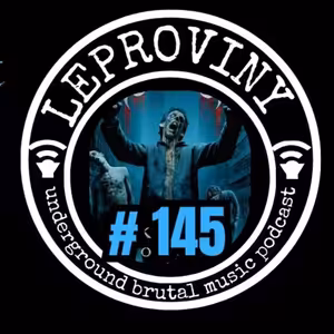 LEPROVINY brutal music show no.145