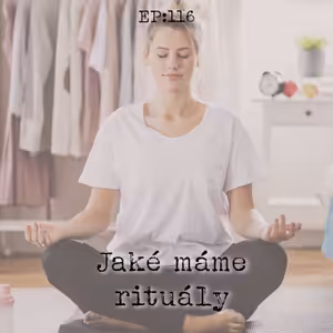 EP116: Jaké máme rituály