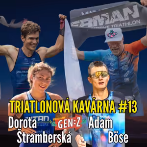 Triatlonová kavárna #13 (Generace Z: Dorota Štramberská & Adam Böse)