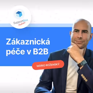 #21 Zákaznická péče v B2B: Není to sprint, ale maraton