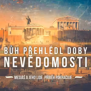 Skutky 43: Bůh přehlédl doby nevědomosti - Bohuslav Wojnar (2.7.2017)