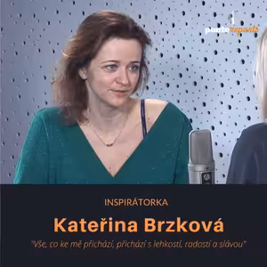Kateřina Brzková – inspirátorka: Vše, co ke mě přichází, přichází s lehkostí, radostí a slávou