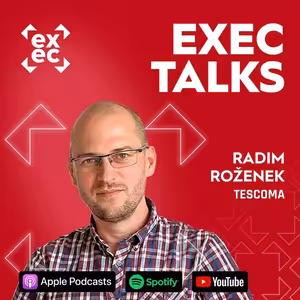 exec talks #68 – Radim Roženek (Chief BI / Business development, Tescoma): Od B2B retailu k omnichannelu. Změna platformy, změna myšlení