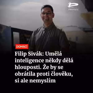 Filip Sivák: Umělá inteligence někdy dělá hlouposti. Že by se obrátila proti člověku, si ale nemyslím