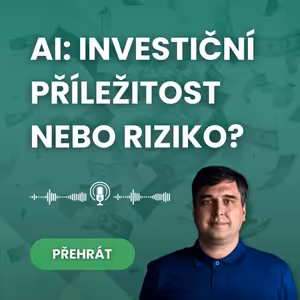 Umělá inteligence (AI): Příležitost nebo riziko pro investory?