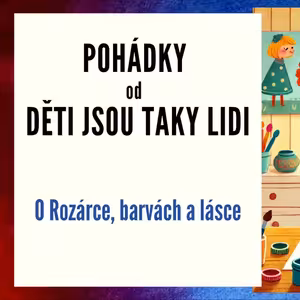 Pohádky od Děti jsou taky lidi - O Rozárce, barvách a lásce