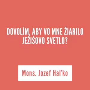 DOVOLÍM, ABY VO MNE ŽIARILO JEŽIŠOVO SVETLO? | 31. októbra 2025