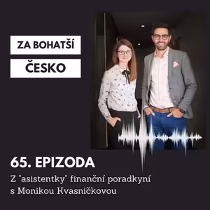 #65 Z "asistentky" profesionální finanční poradkyní s Monikou Kvasničkovou