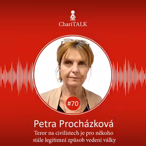 #70 Procházková: Teror na civilistech je pro někoho stále legitimní způsob vedení války