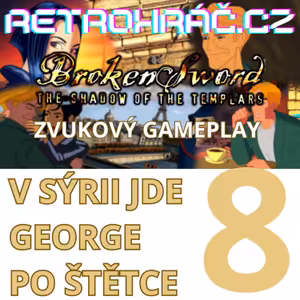 ZVUKOVÝ GAMEPLAY - V SÝRII JDE GEORGE PO ŠTĚTCE (8) - Broken Sword